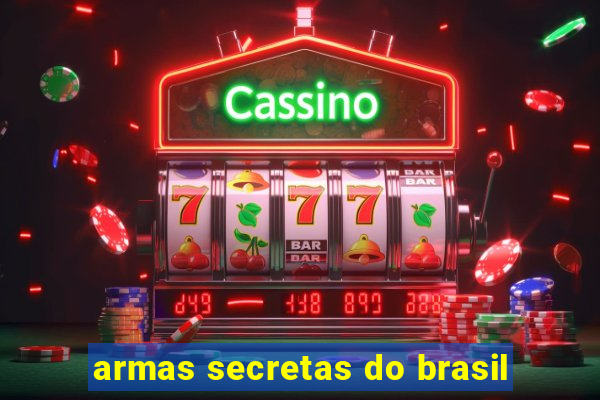 armas secretas do brasil